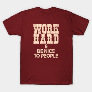 Work Hard Be Nice Positive Work Ethics Western Cowboy Aesthetics T-Shirt